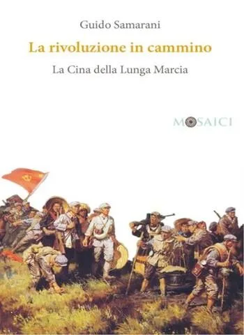 La rivoluzione in cammino. La Cina della Lunga Marcia